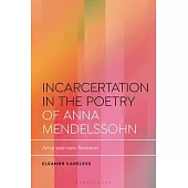 Incarceration in the Poetry of Anna Mendelssohn: Serve Your Own Sentences
