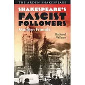 Shakespeare’s Fascist Followers: Modern Friends