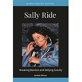Sally Ride: Breaking Barriers and Defying Gravity