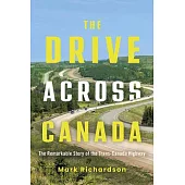 The Drive Across Canada: The Fight for the Trans-Canada Highway