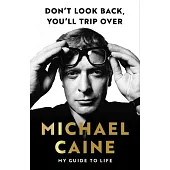 Michael Caine’s Guide to Life