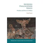 Modern Philosopher Kings: Wisdom and Power in Politics