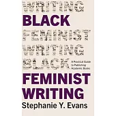 Black Feminist Writing: A Practical Guide to Publishing Academic Books