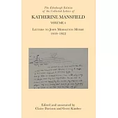 The Edinburgh Edition of the Collected Letters of Katherine Mansfield, Volume 4: Letters to John Middleton Murry 1919-1922