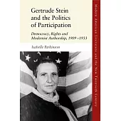 Gertrude Stein and the Politics of Participation: Democracy, Rights and Modernist Authorship, 1909-1933