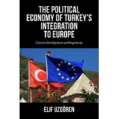 The Political Economy of Turkey’s Integration to Europe: Uneven Development and Hegemony