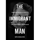 The Immigrant Man: Global Men Making an Impact in the United States and Beyond