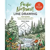 Pacific Northwest Line Drawing: 150 Step-By-Step Flowers, Trees, Mushrooms, Birds, Animals, Landmarks, and More