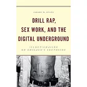 Drill Rap, Sex Work, and the Digital Underground: (Clout)Chasing on Chicago’s Southside