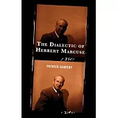 The Dialectic of Herbert Marcuse