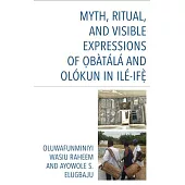 Myth, Ritual, and Visible Expressions of O?bàtálá and Olókun Ilé-If?`