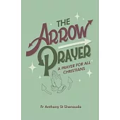 The Arrow Prayer: A Prayer for all Christians