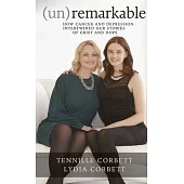 (un)remarkable: How Cancer and Depression Intertwined our Stories of Grief and Hope