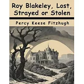 Roy Blakeley, Lost, Strayed or Stolen