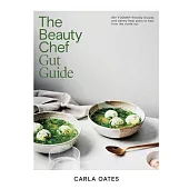 The Beauty Chef Gut Guide: 90+ Fodmap-Friendly Recipes and Weekly Meal Plans to Heal from the Inside Out
