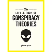 The Little Book of Conspiracy Theories: A Pocket Guide to the World’s Greatest Mysteries