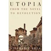 Utopia: From the Novel to Revolution