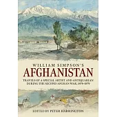 William Simpson’s Afghanistan: Travels of a Special Artist and Antiquarian During the Second Afghan War 1878-1879