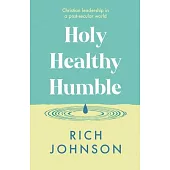 Holy, Healthy, Humble: Christian Leadership in a Post-Secular World