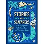 Stories for Seafarers: Three Unforgettable Tales from Above and Below the Waves