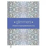 Glimmers: A Practice for Capturing Daily Moments of Joy