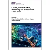 Control, Communication, Monitoring and Protection of Smart Grids