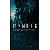 Under Darkened Skies: A Memoir of Hope and Triumph