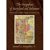 The Hargadines of Maryland and Delaware: The Descendants of William Hargadine and Katherine Lamsin