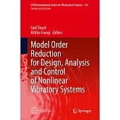 Model Order Reduction for Design, Analysis and Control of Nonlinear Vibratory Systems