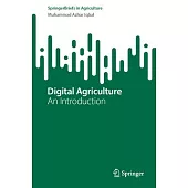 Digital Agriculture: An Introduction