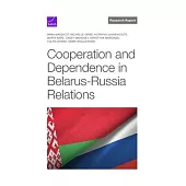 Cooperation and Dependence in Belarus-Russia Relations