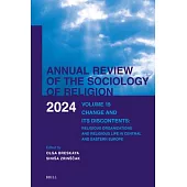 Annual Review of the Sociology of Religion. Volume 15 (2024): Change and Its Discontents: Religious Organizations and Religious Life in Central and Ea