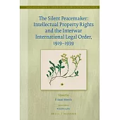 The Silent Peacemaker: Intellectual Property Rights and the Interwar International Legal Order, 1919 - 1939