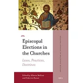 Episcopal Elections in the Churches: Laws, Practices, Doctrines