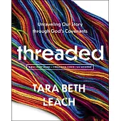Threaded Bible Study Plus Streaming Video: Unraveling Our Story Through God’s Covenants