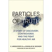 Particles of Truth: A Story of Discovery, Controversy, and the Fight for Healthy Air