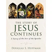 The Story of Jesus Continues: A Survey of the Acts of the Apostles