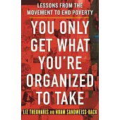 You Only Get What You’re Organized to Take: Lessons from the Movement to End Poverty