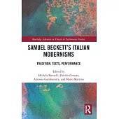 Samuel Beckett’s Italian Modernisms: Tradition, Texts, Performance