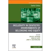 Inclusivity in Dentistry: Environments of Belonging and Equity, an Issue of Dental Clinics of North America: Volume 69-1