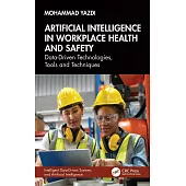 Artificial Intelligence in Workplace Health and Safety: Data-Driven Technologies, Tools and Techniques