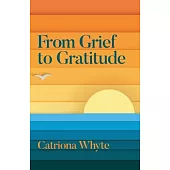 From Grief to Gratitude