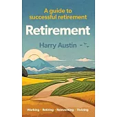 Retirement: A guide to successful retirement