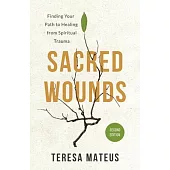 Sacred Wounds (2nd Edition): Finding Your Path to Healing from Spiritual Trauma