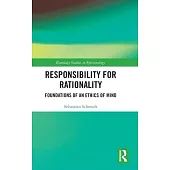 Responsibility for Rationality: Foundations of an Ethics of Mind