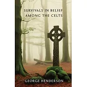 Survivals in Belief Among the Celts