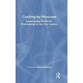 Coaching for Physicians: Empowering Healthcare Professionals in the 21st Century