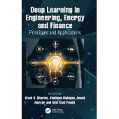 Deep Learning in Engineering, Energy and Finance: Principals and Applications