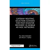 Gateway Routing Selection Schemes for Post-Disaster Recovery in Mobile Adhoc Networks