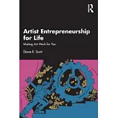 Artist Entrepreneurship for Life: Making Art Work for You